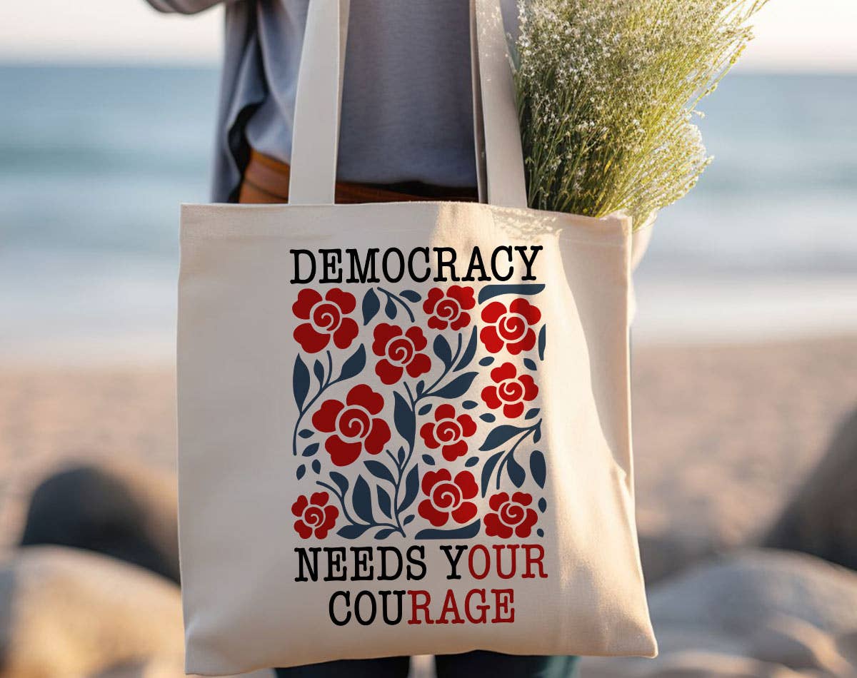 Democracy Needs Your Courage Protest Canvas Tote Bag